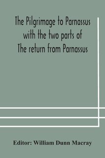 Couverture_The pilgrimage to Parnassus with the two parts of The return from Parnassus. Three comedies performed in St. John's college, Cambridge, A.D. 1597-1601.