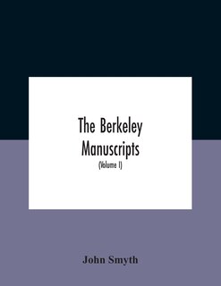 Couverture_The Berkeley Manuscripts. The Lives Of The Berkeleys, Lords Of The Honour, Castle And Manor Of Berkeley, In The County Of Gloucester, From 1066 To 1618 With A Description Of The Hundred Of Berkeley And Of Its Inhabitants (Volume I)