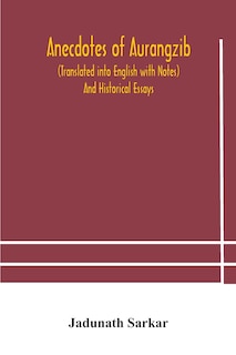 Front cover_Anecdotes of Aurangzib (Translated into English with Notes) And Historical Essays