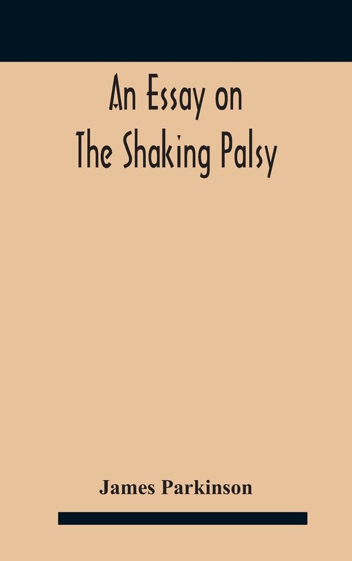 Front cover_An essay on the shaking palsy