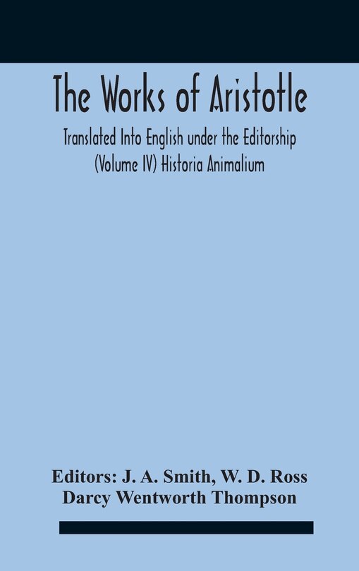 Couverture_The Works Of Aristotletranslated Into English Under The Editorship (Volume Iv) Historia Animalium