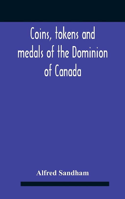 Front cover_Coins, Tokens And Medals Of The Dominion Of Canada