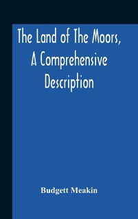 Front cover_The Land Of The Moors, A Comprehensive Description