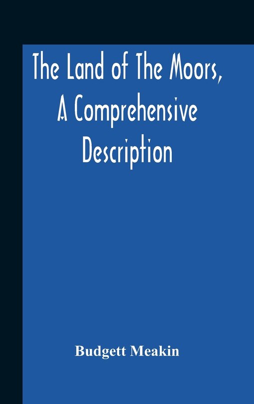 Front cover_The Land Of The Moors, A Comprehensive Description