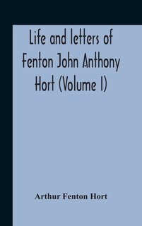 Front cover_Life And Letters Of Fenton John Anthony Hort (volume I)