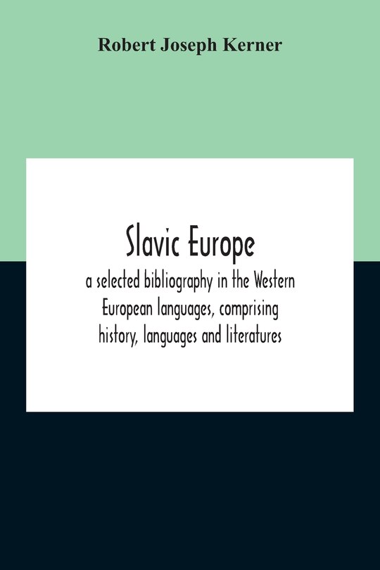 Front cover_Slavic Europe; A Selected Bibliography In The Western European Languages, Comprising History, Languages And Literatures