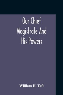 Couverture_Our Chief Magistrate And His Powers