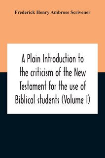 Front cover_A Plain Introduction To The Criticism Of The New Testament For The Use Of Biblical Students (Volume I)