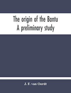 Front cover_The Origin Of The Bantu. A Preliminary Study
