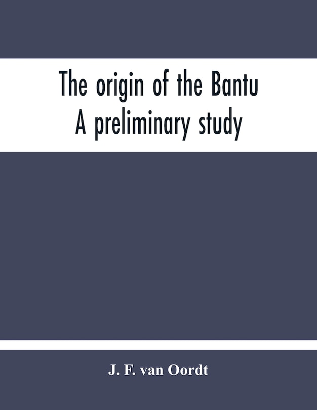 Front cover_The Origin Of The Bantu. A Preliminary Study