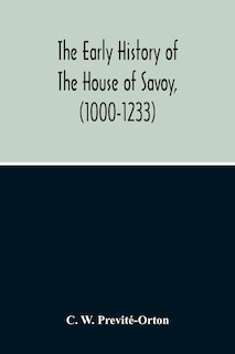 Front cover_The Early History Of The House Of Savoy, (1000-1233)