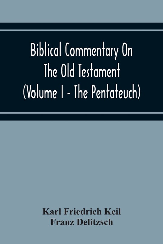 Front cover_Biblical Commentary On The Old Testament (Volume I - The Pentateuch)