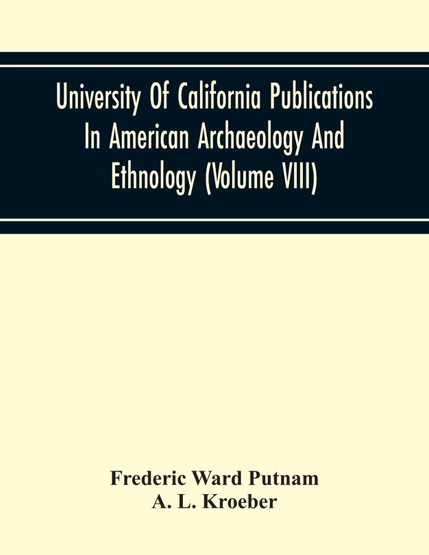 Front cover_University Of California Publications In American Archaeology And Ethnology (Volume Viii)