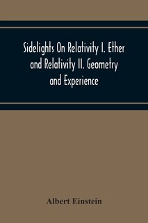 Front cover_Sidelights On Relativity I. Ether And Relativity Ii. Geometry And Experience