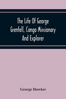 Front cover_The Life Of George Grenfell, Congo Missionary And Explorer