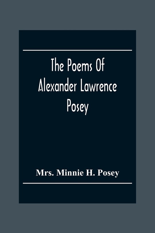 Front cover_The Poems Of Alexander Lawrence Posey