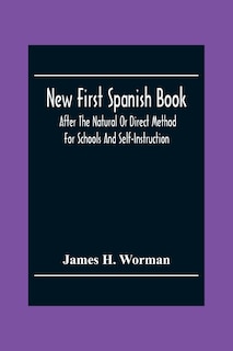 Couverture_New First Spanish Book, After The Natural Or Direct Method For Schools And Self-Instruction