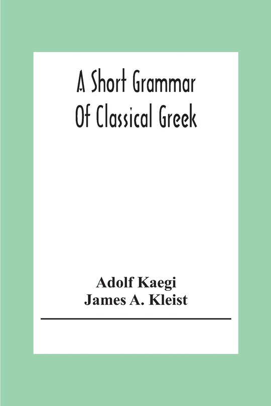 Front cover_A Short Grammar Of Classical Greek