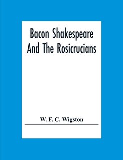 Front cover_Bacon Shakespeare And The Rosicrucians
