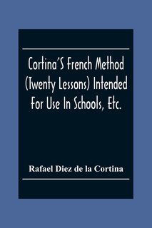 Front cover_Cortina'S French Method (Twenty Lessons) Intended For Use In Schools, Etc.