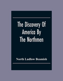 Front cover_The Discovery Of America By The Northmen; In The Tenth Century With Notices Of The Early Settlements Of The Irish In The Western Hemisphere