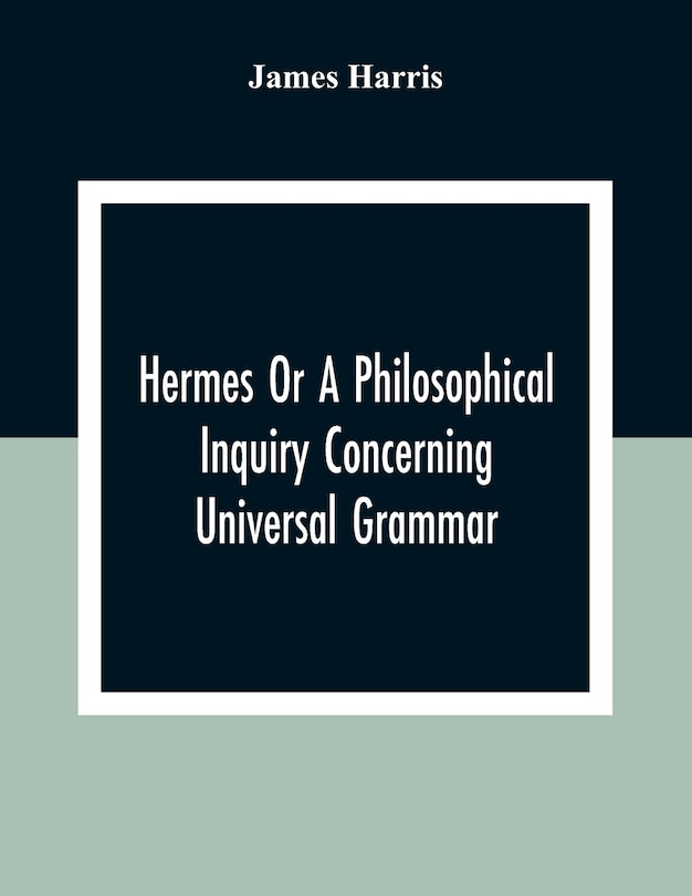 Front cover_Hermes Or A Philosophical Inquiry Concerning Universal Grammar
