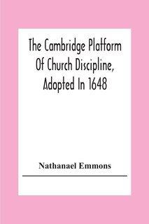 Couverture_The Cambridge Platform Of Church Discipline, Adopted In 1648