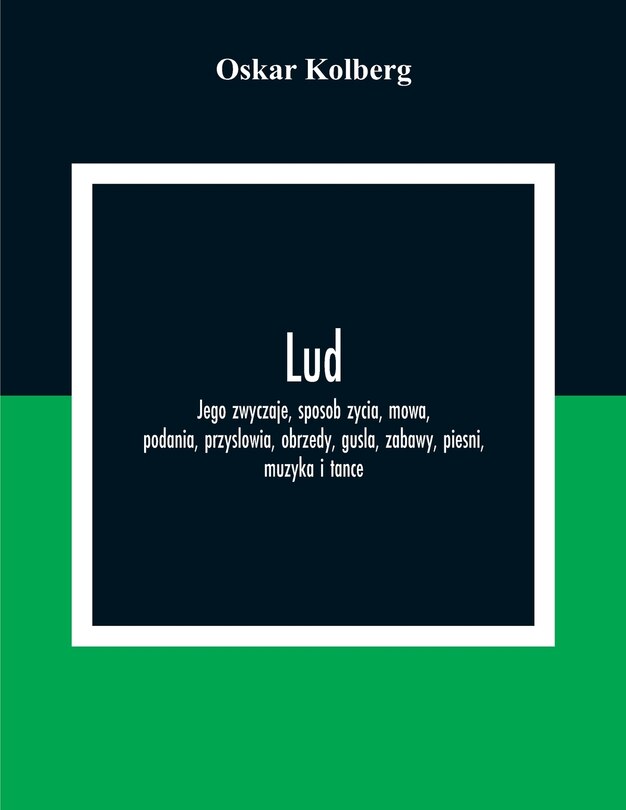 Couverture_Lud; Jego Zwyczaje, Sposob Zycia, Mowa, Podania, Przyslowia, Obrzedy, Gusla, Zabawy, Piesni, Muzyka I Tance