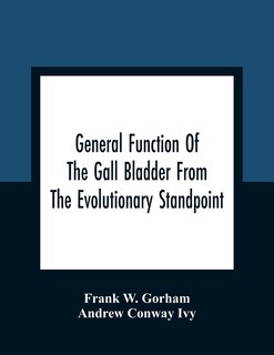 General Function Of The Gall Bladder From The Evolutionary Standpoint