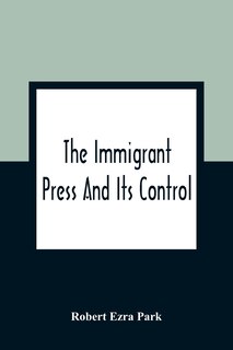 Front cover_The Immigrant Press And Its Control