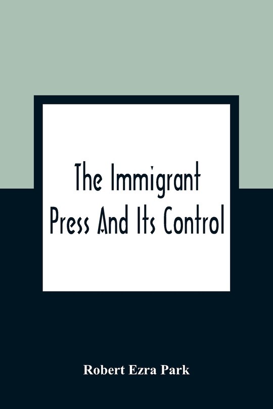Front cover_The Immigrant Press And Its Control