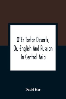Front cover_O'er Tartar Deserts, Or, English And Russian In Central Asia