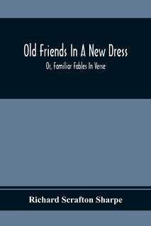 Couverture_Old Friends In A New Dress; Or, Familiar Fables In Verse