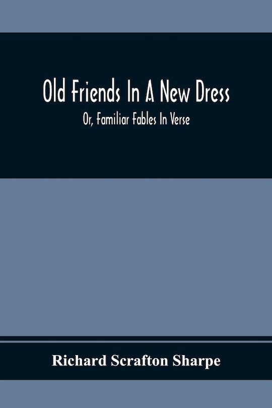 Couverture_Old Friends In A New Dress; Or, Familiar Fables In Verse