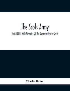 Front cover_The Scots Army, 1661-1688, With Memoirs Of The Commanders-In-Chief