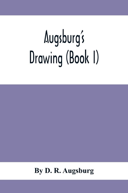 Front cover_Augsburg'S Drawing (Book I); A Text Book Designed To Teach Drawing And Color In The First, Second And Third Grades