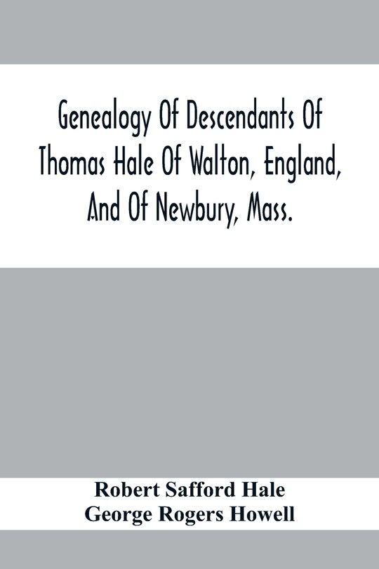 Front cover_Genealogy Of Descendants Of Thomas Hale Of Walton, England, And Of Newbury, Mass.; With Additions By Other Members Of The Family.