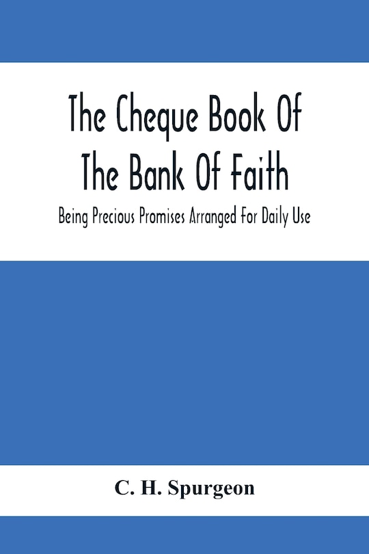 Front cover_The Cheque Book Of The Bank Of Faith; Being Precious Promises Arranged For Daily Use