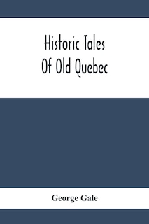 Couverture_Historic Tales Of Old Quebec