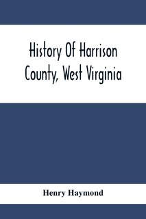 Couverture_History Of Harrison County, West Virginia
