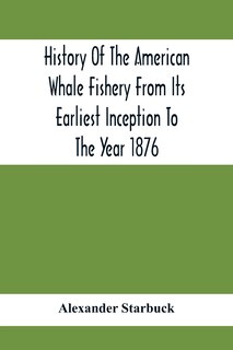 Front cover_History Of The American Whale Fishery From Its Earliest Inception To The Year 1876