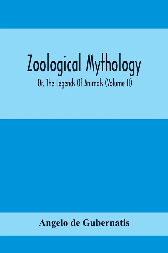 Couverture_Zoological Mythology; Or, The Legends Of Animals (Volume Ii)