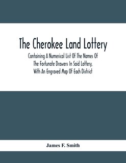 Front cover_The Cherokee Land Lottery; Containing A Numerical List Of The Names Of The Fortunate Drawers In Said Lottery, With An Engraved Map Of Each District