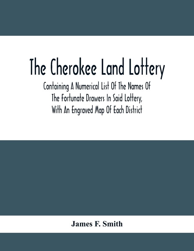 Front cover_The Cherokee Land Lottery; Containing A Numerical List Of The Names Of The Fortunate Drawers In Said Lottery, With An Engraved Map Of Each District