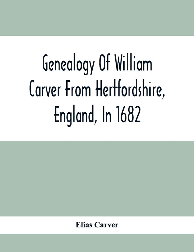 Couverture_Genealogy Of William Carver From Hertfordshire, England, In 1682