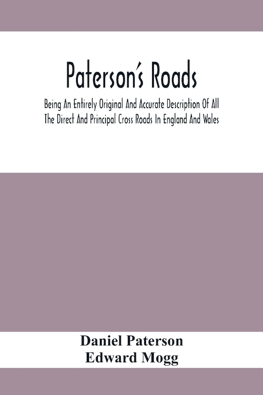 Front cover_Paterson'S Roads; Being An Entirely Original And Accurate Description Of All The Direct And Principal Cross Roads In England And Wales, With Part Of The Roads Of Scotland, To Which Are Added Topographical Sketches Of The Several Cities, Market Towns, And