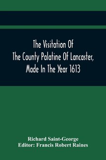 Front cover_The Visitation Of The County Palatine Of Lancaster, Made In The Year 1613