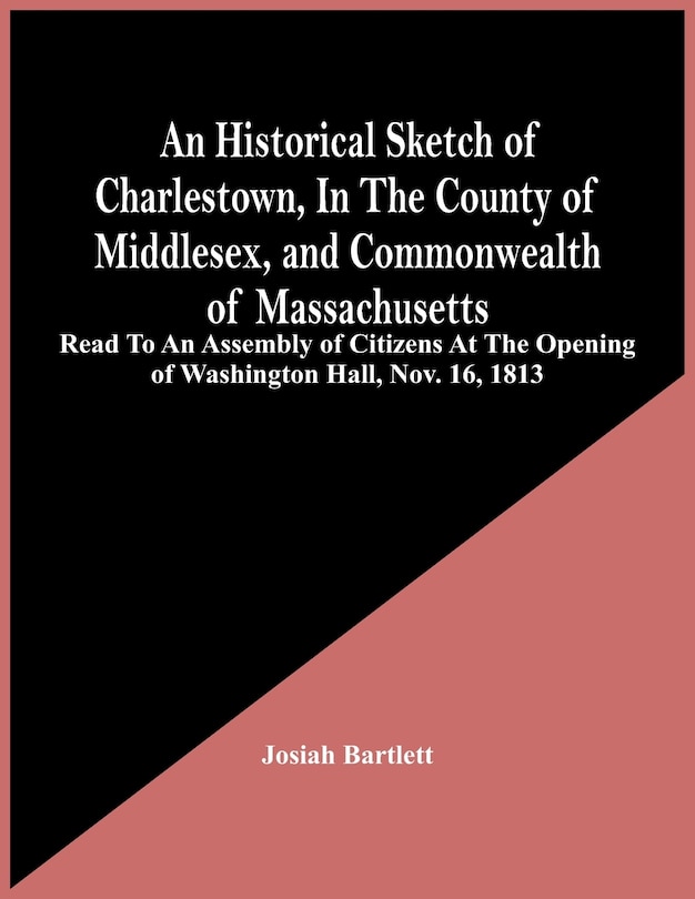 Front cover_An Historical Sketch Of Charlestown, In The County Of Middlesex, And Commonwealth Of Massachusetts