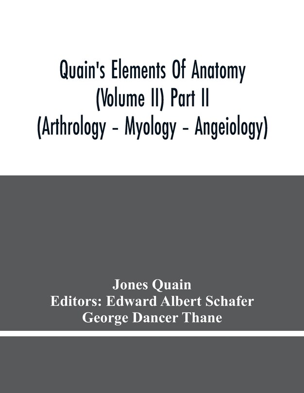 Front cover_Quain'S Elements Of Anatomy (Volume Ii) Part Ii (Arthrology - Myology - Angeiology)
