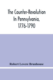 Front cover_The Counter-Revolution In Pennsylvania, 1776-1790